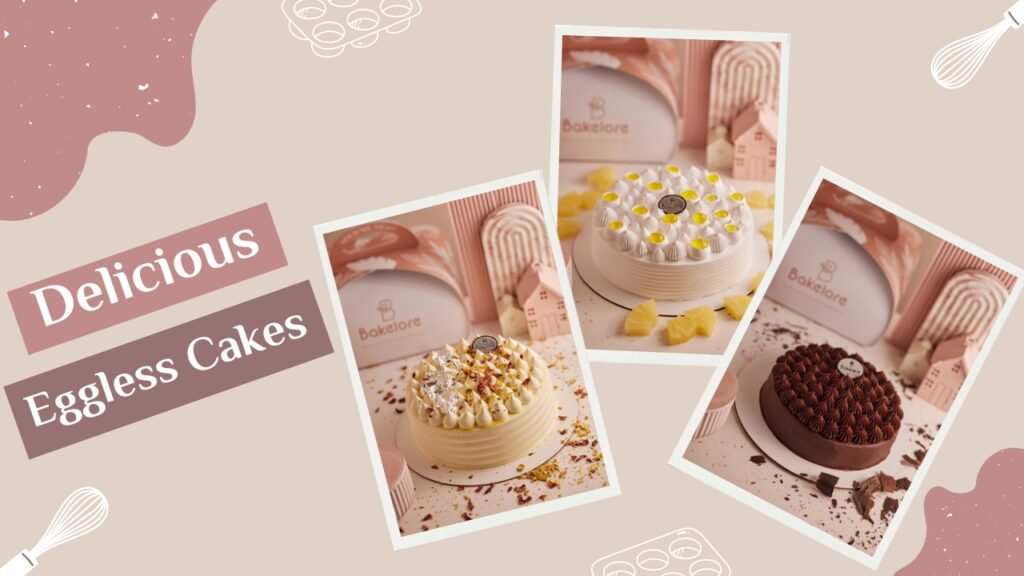 Delicious Eggless Cakes